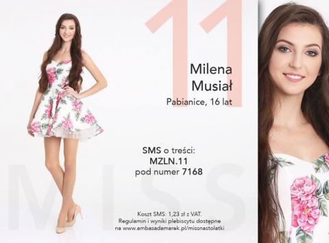 Milena Musiał ma 16 lat i uczęszcza do gimnazjum Heureka. Interesuje się modą i urodą. To jej pierwszy konkurs miss
